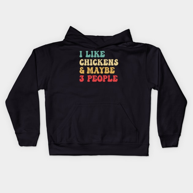 I Like Chickens And Maybe 3 People Kids Hoodie by bladshop